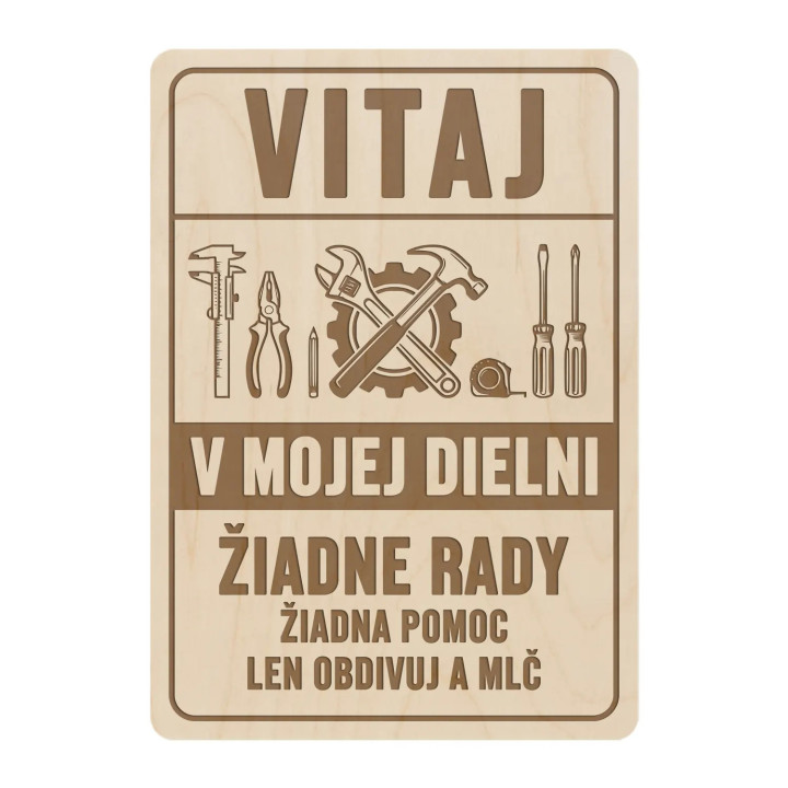 Vitaj v mojej dielni - žiadne rady, žiadna pomoc - drevená tabuľka s gravírovaním