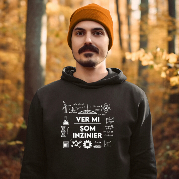 Ver mi, som inžinier  - pánska mikina s potlačou