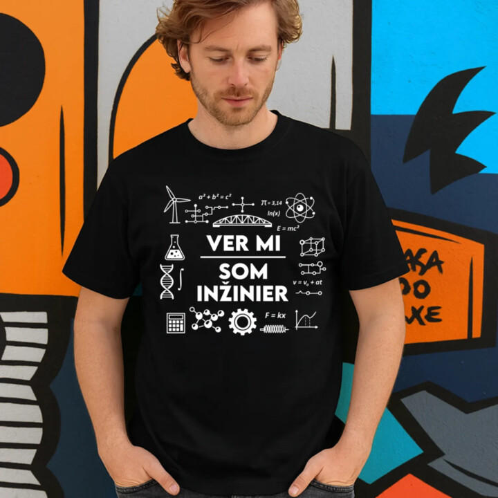 Ver mi, som inžinier - pánske tričko s potlačou