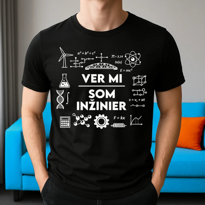 Ver mi, som inžinier - pánske tričko s potlačou
