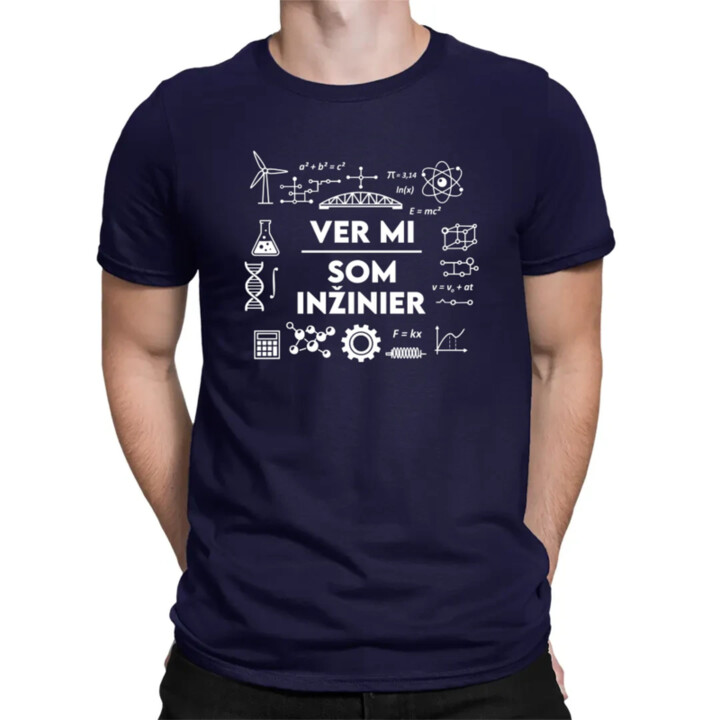 Ver mi, som inžinier - pánske tričko s potlačou