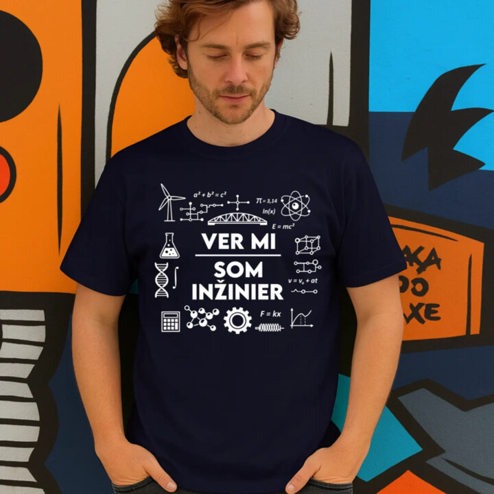 Ver mi, som inžinier - pánske tričko s potlačou