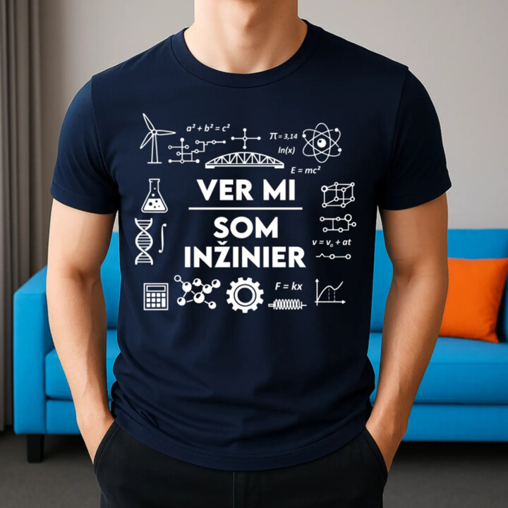 Ver mi, som inžinier - pánske tričko s potlačou
