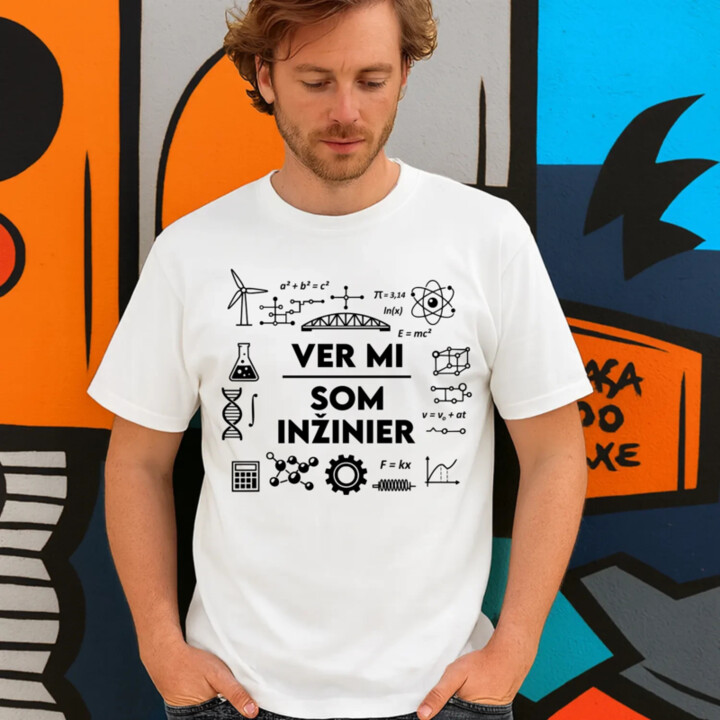Ver mi, som inžinier - pánske tričko s potlačou