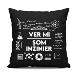 Ver mi, som inžinier - čierny vankúš s potlačou