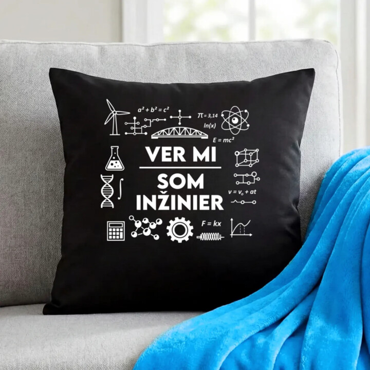 Ver mi, som inžinier - čierny vankúš s potlačou