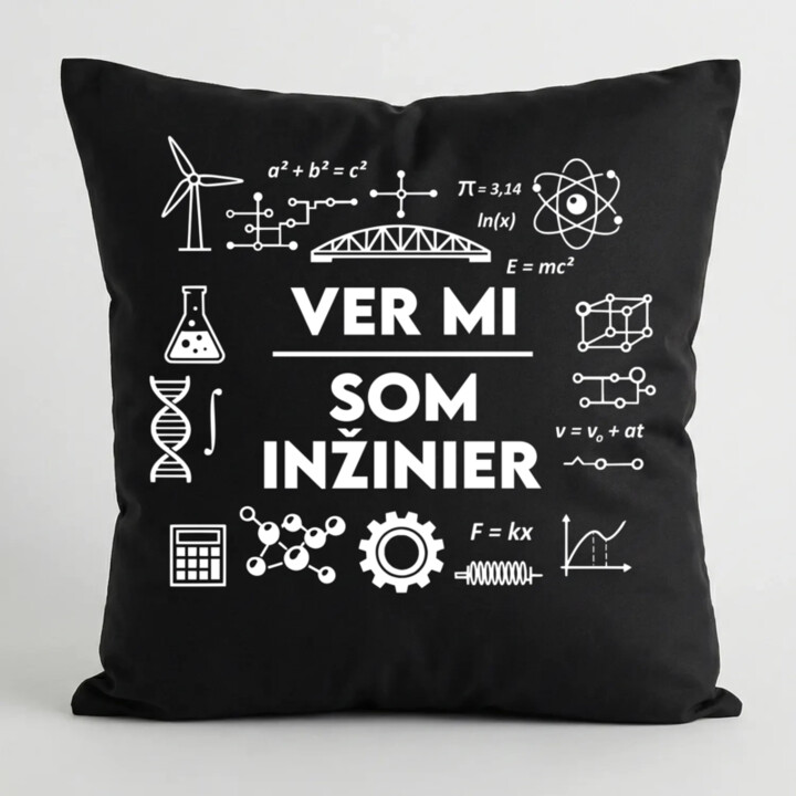 Ver mi, som inžinier - čierny vankúš s potlačou