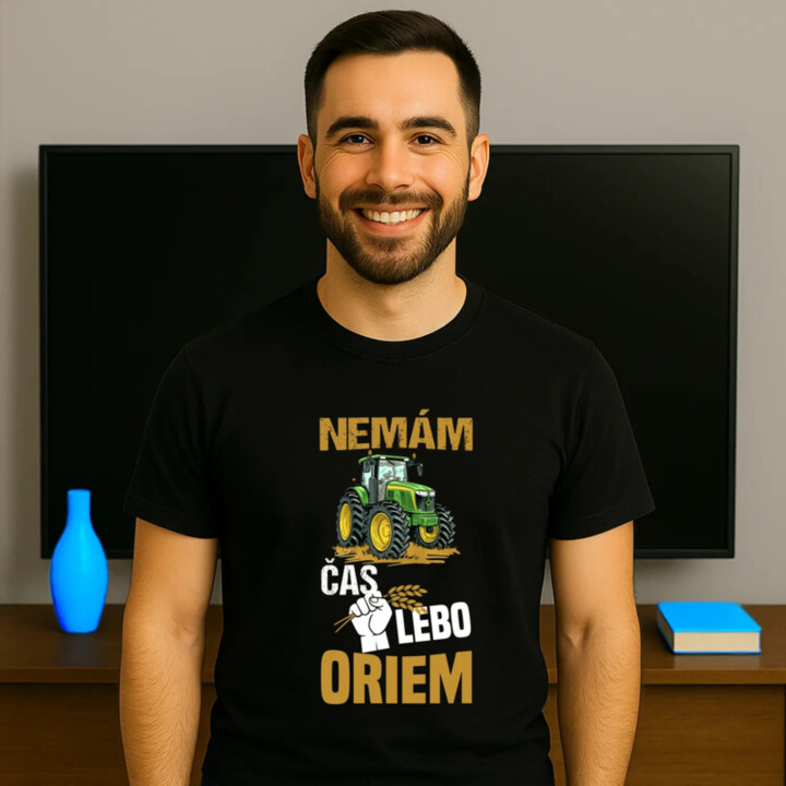Nemám čas, lebo oriem - pánske tričko s potlačou