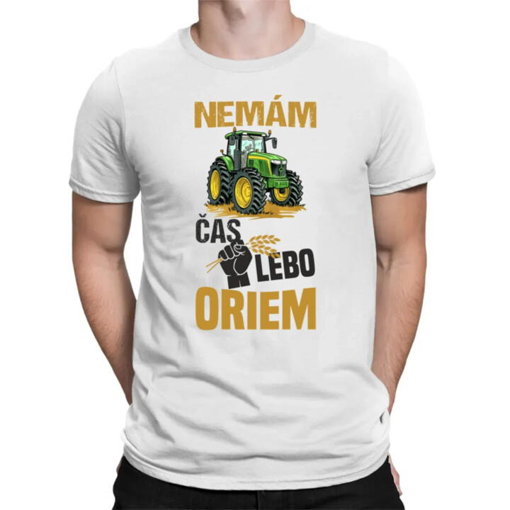 Nemám čas, lebo oriem - pánske tričko s potlačou