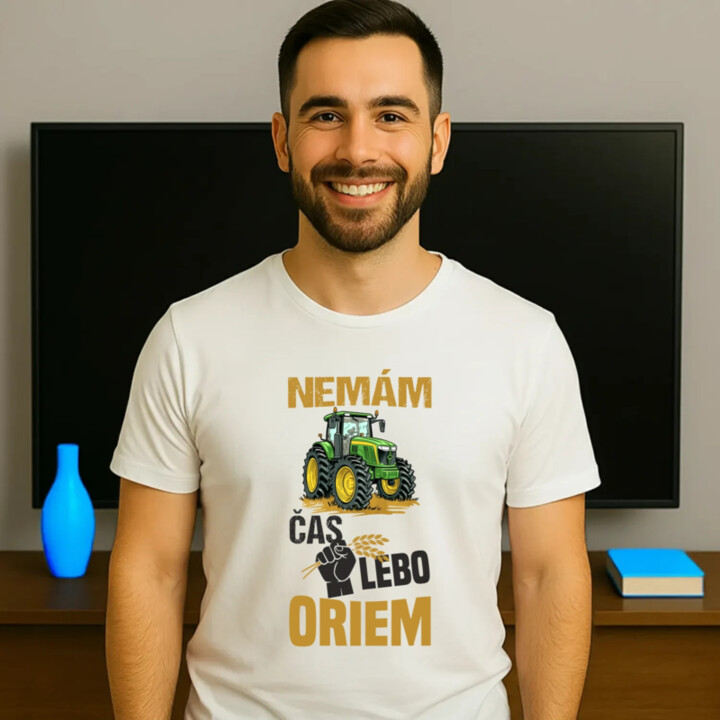 Nemám čas, lebo oriem - pánske tričko s potlačou