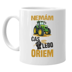Nemám čas, lebo oriem - keramický hrnček s potlačou