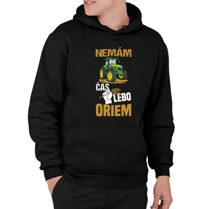 Nemám čas, lebo oriem  - pánska mikina s potlačou