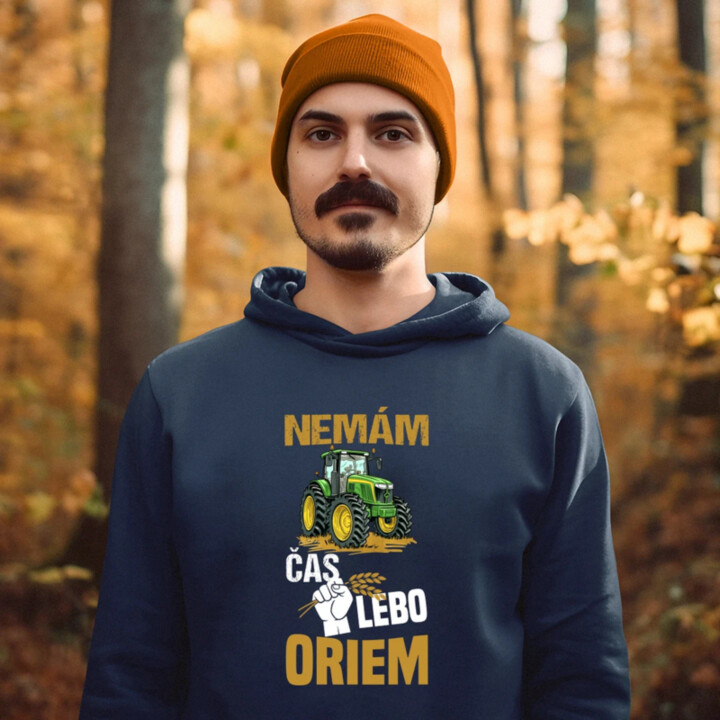 Nemám čas, lebo oriem  - pánska mikina s potlačou