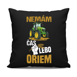Nemám čas, lebo oriem - čierny vankúš s potlačou
