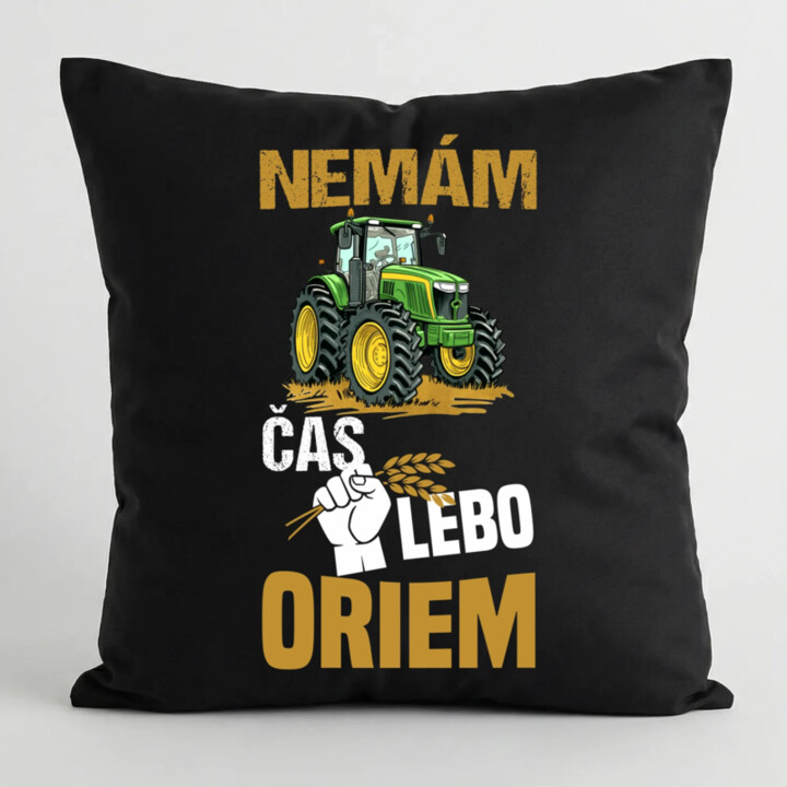 Nemám čas, lebo oriem - čierny vankúš s potlačou