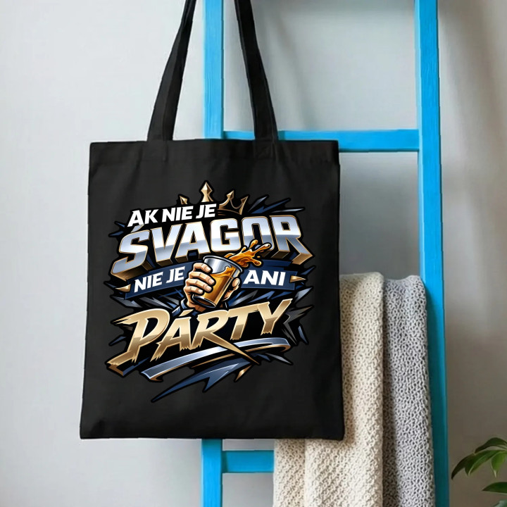 Ak nie je švagor, nie je ani párty - taška s potlačou