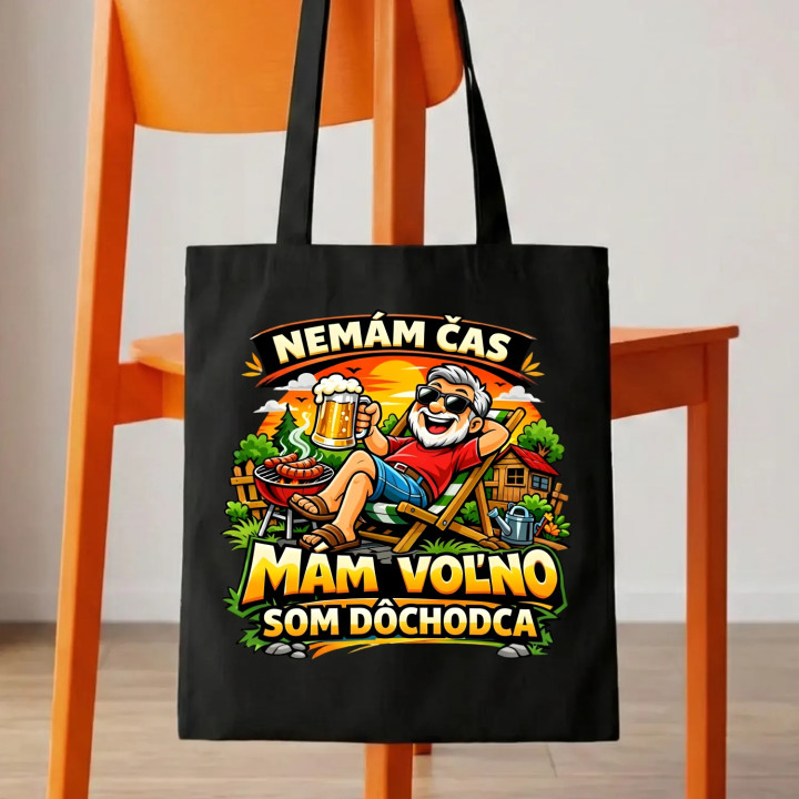  Nemám čas, mám voľno - som dôchodca - taška s potlačou