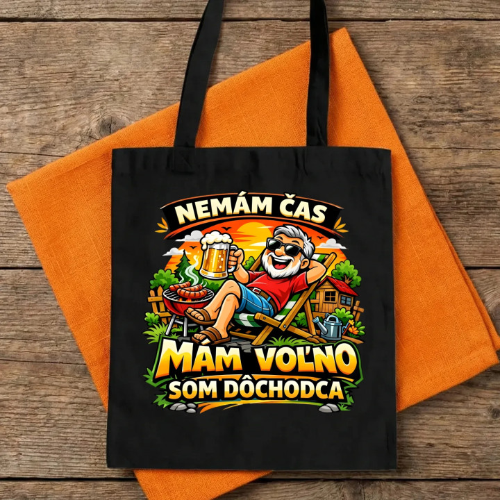  Nemám čas, mám voľno - som dôchodca - taška s potlačou
