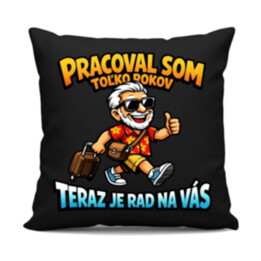 Pracoval som toľko rokov, teraz je rad na vás - čierny vankúš s potlačou