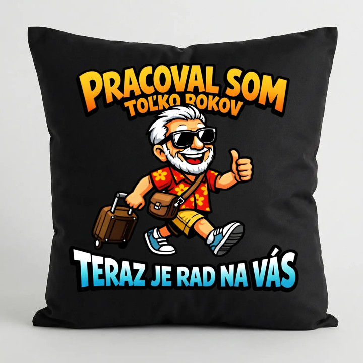 Pracoval som toľko rokov, teraz je rad na vás - čierny vankúš s potlačou