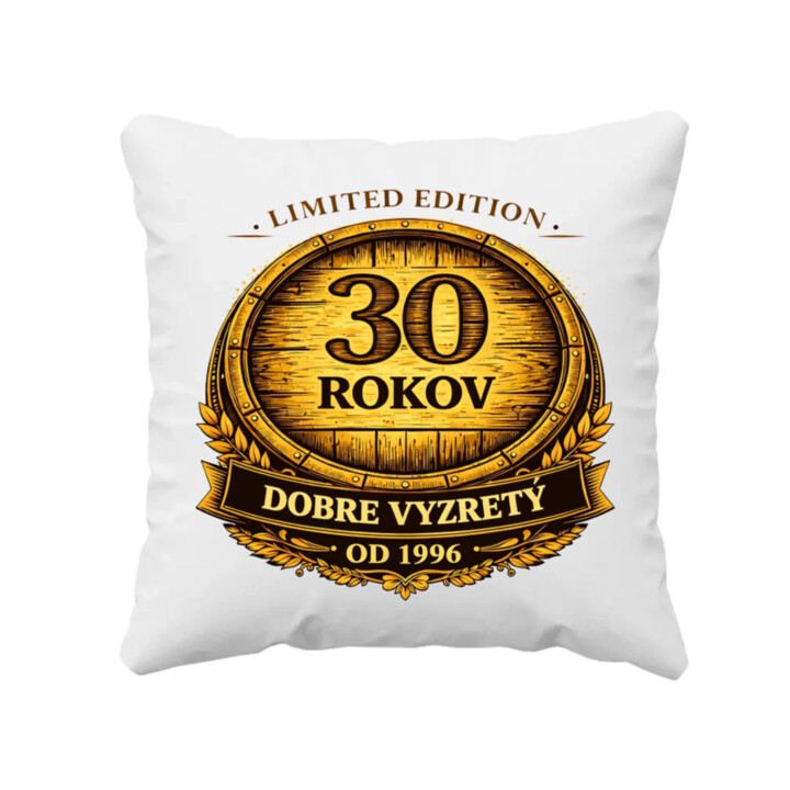 Limited edition 30 rokov - dobre vyzretý - od 1996 - vankúš s potlačou
