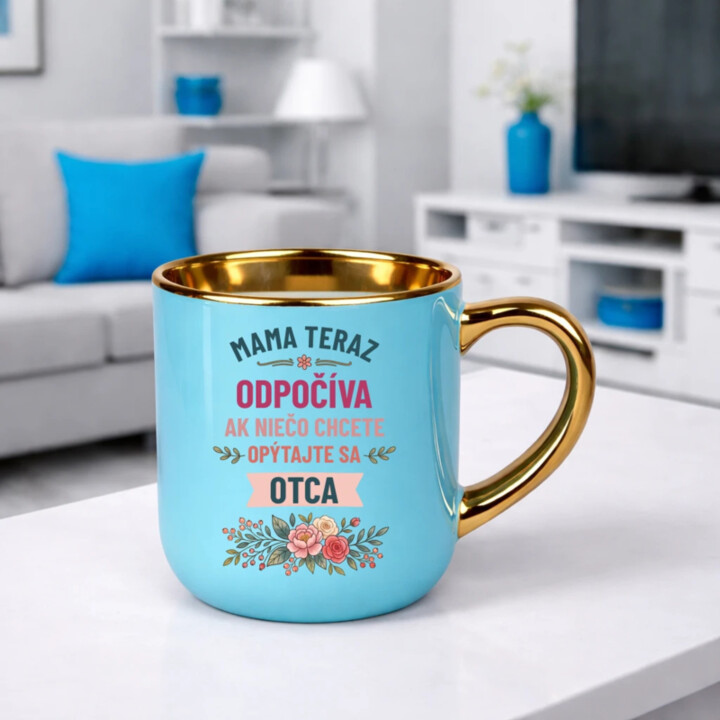 Mama teraz odpočíva, ak niečo chcete, opýtajte sa otca – Elegantný hrnček na darček
