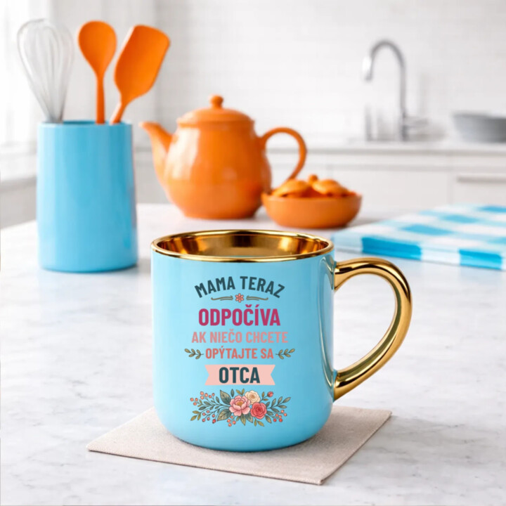 Mama teraz odpočíva, ak niečo chcete, opýtajte sa otca – Elegantný hrnček na darček