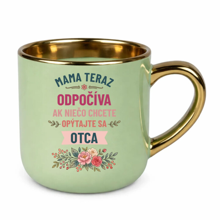 Mama teraz odpočíva, ak niečo chcete, opýtajte sa otca – Elegantný hrnček na darček