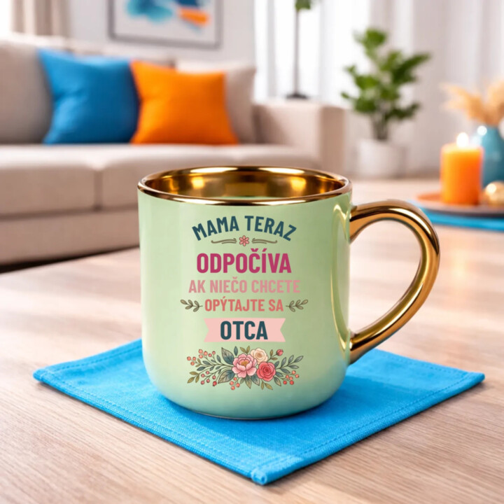 Mama teraz odpočíva, ak niečo chcete, opýtajte sa otca – Elegantný hrnček na darček