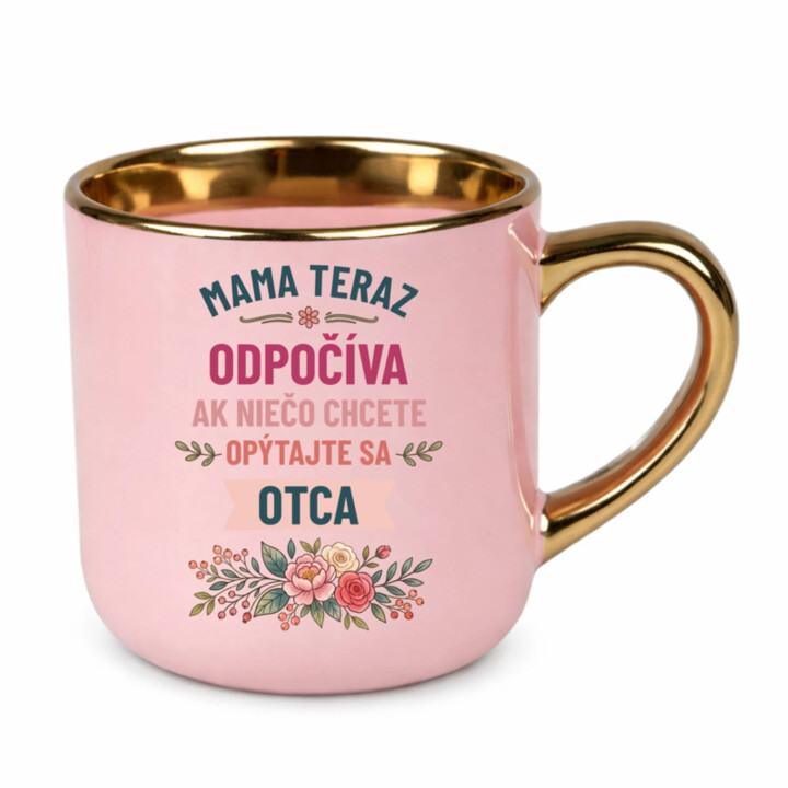 Mama teraz odpočíva, ak niečo chcete, opýtajte sa otca – Elegantný hrnček na darček