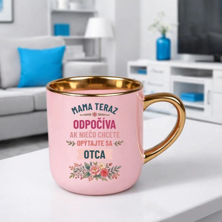 Mama teraz odpočíva, ak niečo chcete, opýtajte sa otca – Elegantný hrnček na darček