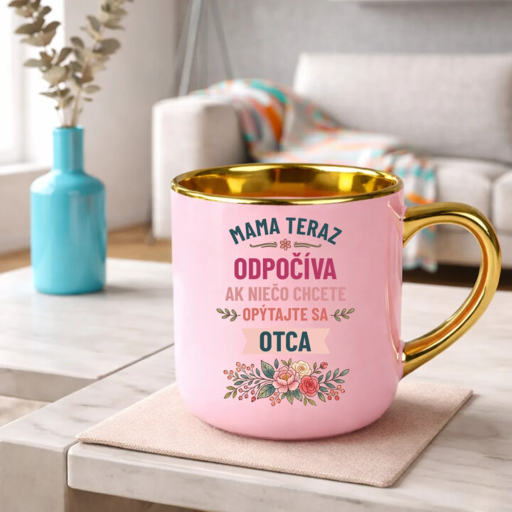 Mama teraz odpočíva, ak niečo chcete, opýtajte sa otca – Elegantný hrnček na darček
