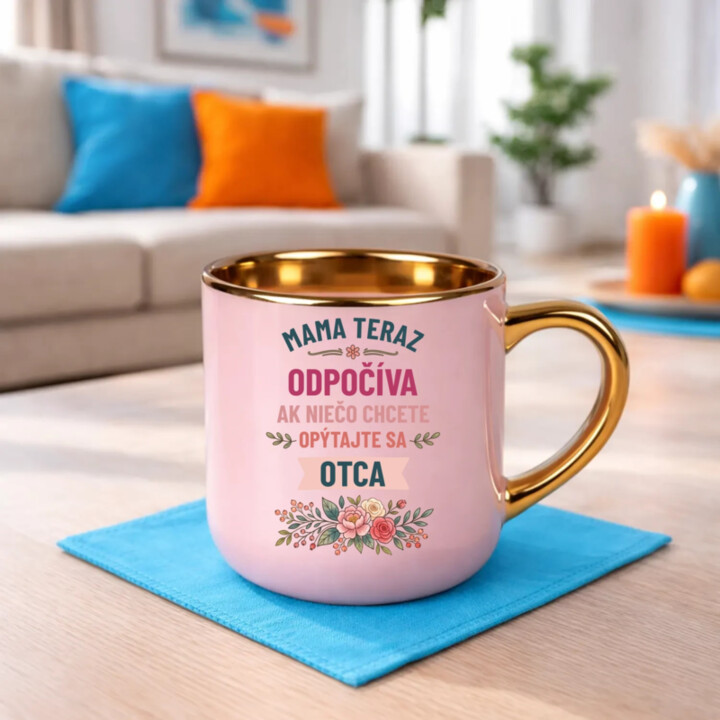 Mama teraz odpočíva, ak niečo chcete, opýtajte sa otca – Elegantný hrnček na darček