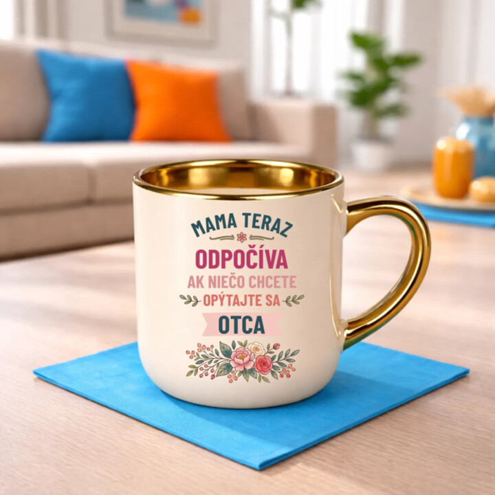 Mama teraz odpočíva, ak niečo chcete, opýtajte sa otca – Elegantný hrnček na darček