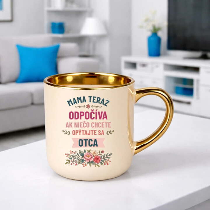 Mama teraz odpočíva, ak niečo chcete, opýtajte sa otca – Elegantný hrnček na darček