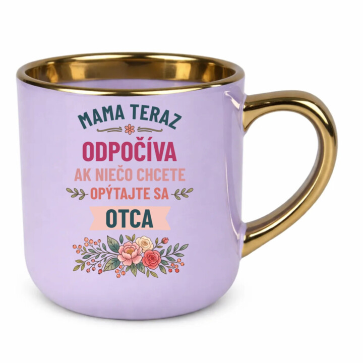 Mama teraz odpočíva, ak niečo chcete, opýtajte sa otca – Elegantný hrnček na darček