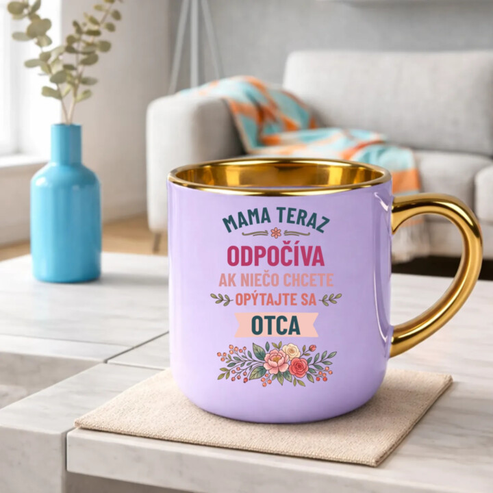 Mama teraz odpočíva, ak niečo chcete, opýtajte sa otca – Elegantný hrnček na darček