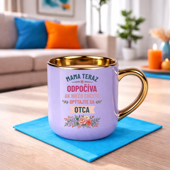 Mama teraz odpočíva, ak niečo chcete, opýtajte sa otca – Elegantný hrnček na darček