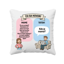 Čo sa hovorí mame - vankúš s potlačou