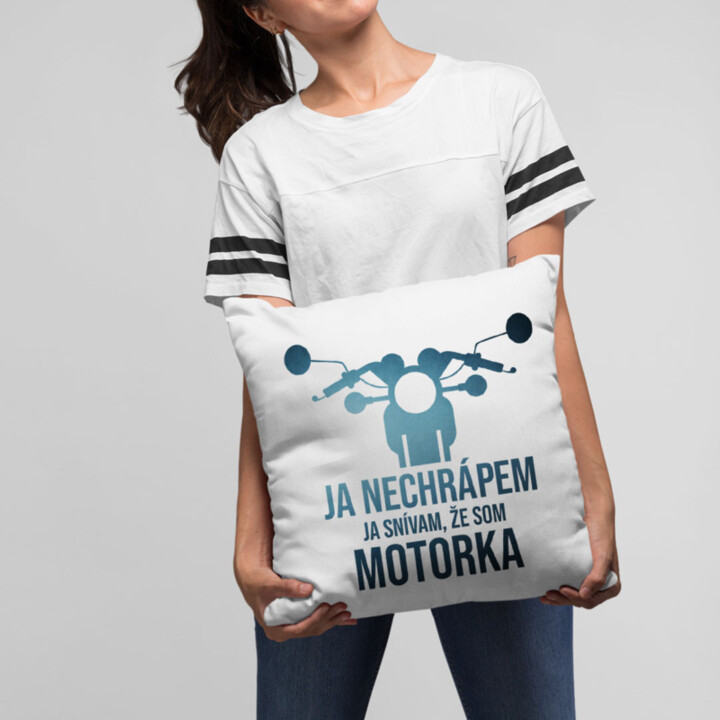 Ja nechrápem. Ja snívam, že som motorka - vankúš s potisk