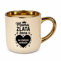Mama - zlatá žena so zlatým srdcom – elegantný hrnček na darček