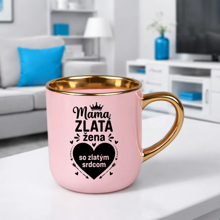 Mama - zlatá žena so zlatým srdcom – elegantný hrnček na darček