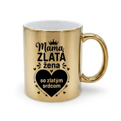 Mama - zlatá žena so zlatým srdcom – zlatý hrnček na darček