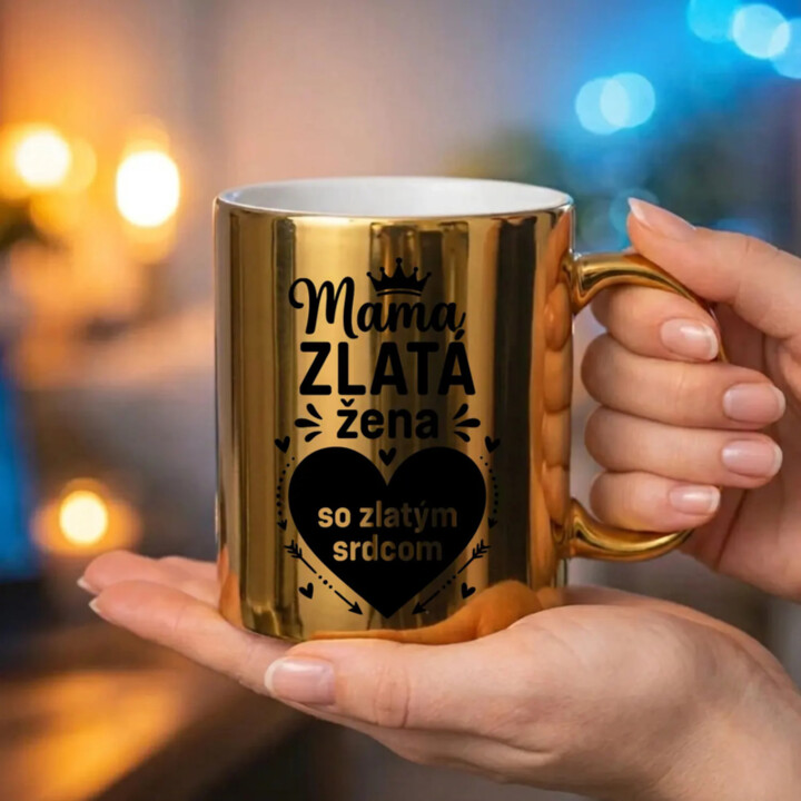 Mama - zlatá žena so zlatým srdcom – zlatý hrnček na darček