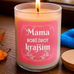 Mama, robíš život krajším - vonná sviečka ako darček