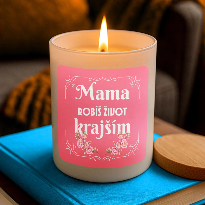Mama, robíš život krajším - vonná sviečka ako darček