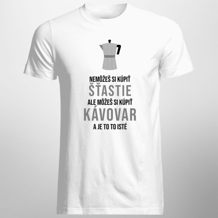 Nemôžeš si kúpiť šťastie, ale môžeš si kúpiť kávovar a je to to isté - Pánske  tričko s potlačou