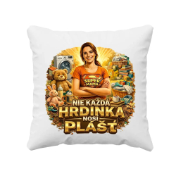 Nie každá hrdinka nosí plášť - vankúš s potlačou