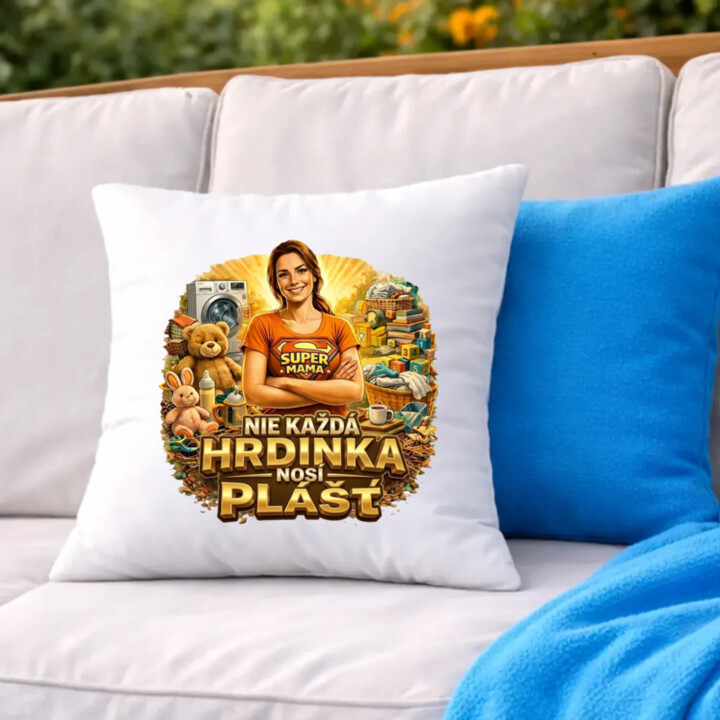 Nie každá hrdinka nosí plášť - vankúš s potlačou