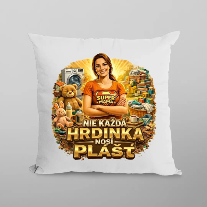 Nie každá hrdinka nosí plášť - vankúš s potlačou
